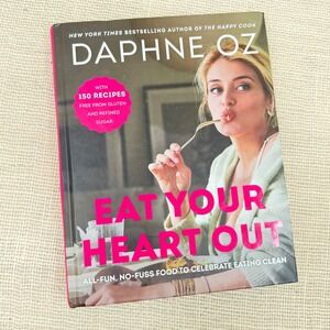Daphne Oz Eat Your Heart Out Cookbook 150 Gluten Refined Sugar Free Recipes 2022